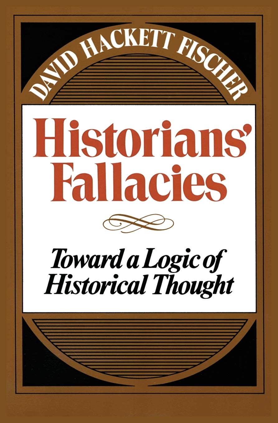 Historians' Fallacies: Toward a Logic of Historical Thought