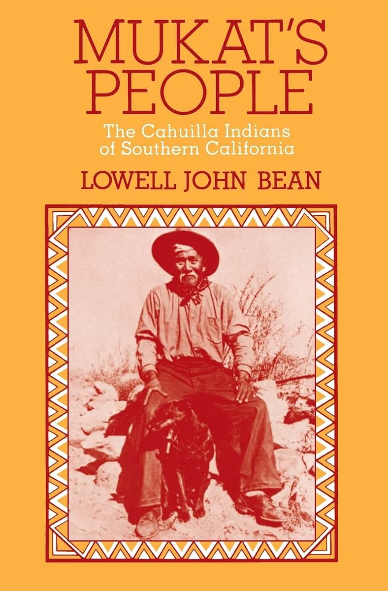 Mukat's People: The Cahuilla Indians of Southern California