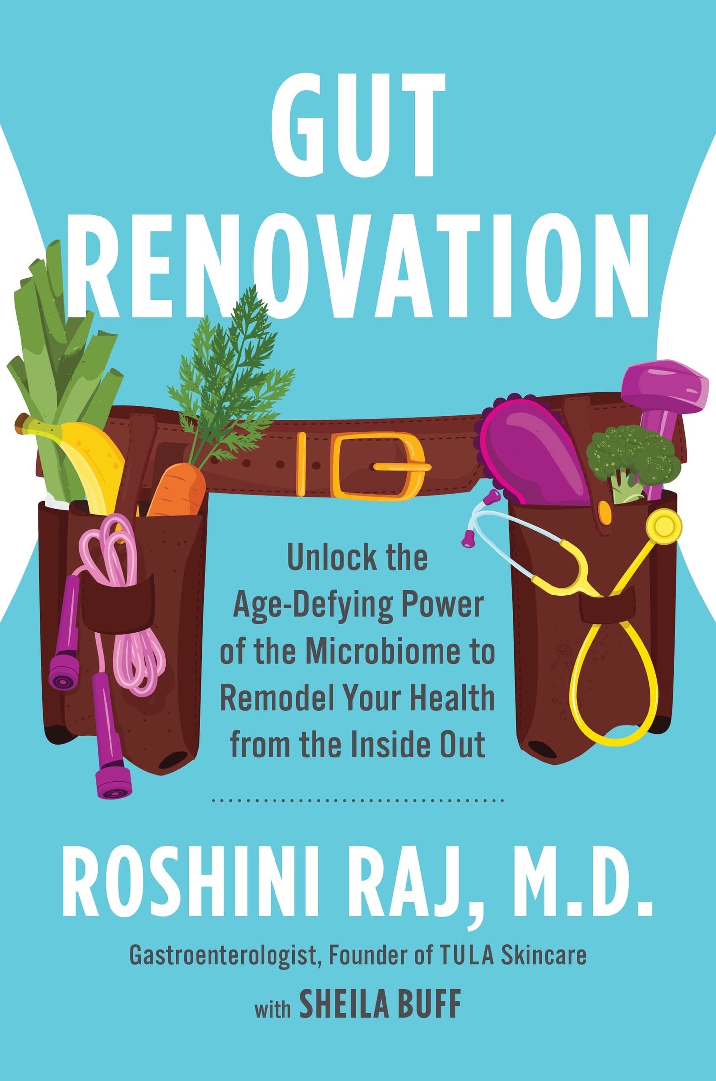 Gut Renovation: Unlock the Age-Defying Power of the Microbiome to Remodel Your Health from the Inside Out