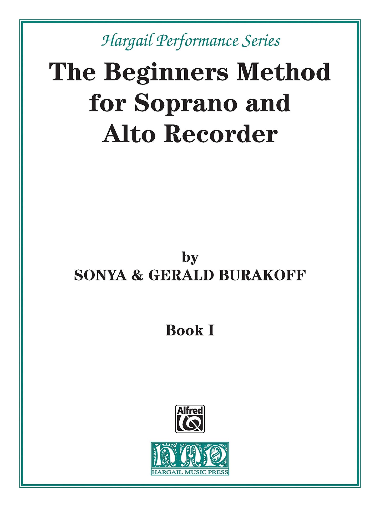 The Beginners Method for Soprano and Alto Recorder, Bk 1: Part 1 (Hargail Performance Series, Bk 1)