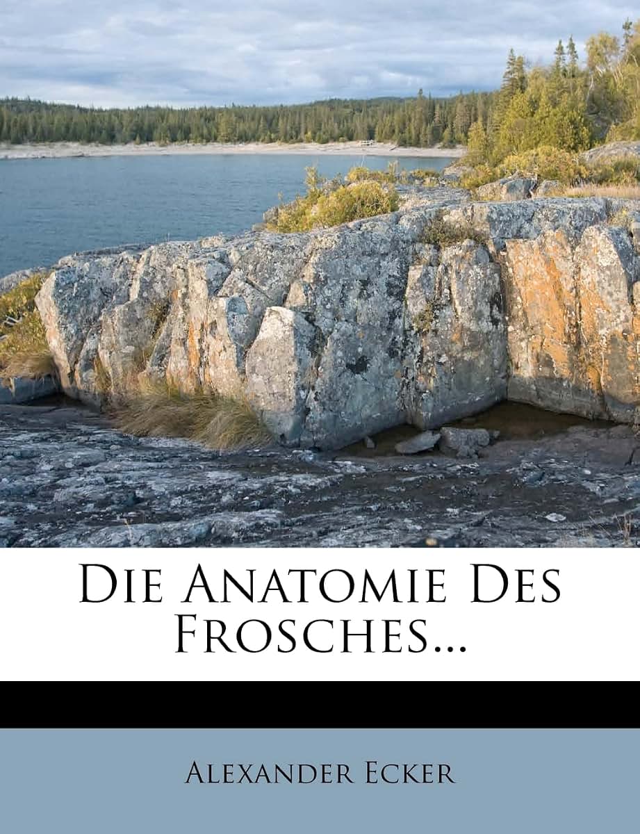 Die Anatomie Des Frosches. (English and German Edition)
