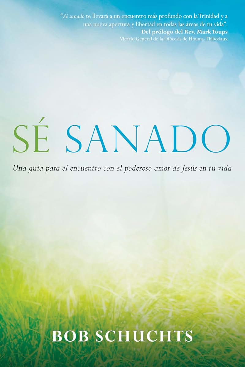 S sanado: Una gua para el encuentro con el poderoso amor de Jess en tu vida (Spanish Edition)
