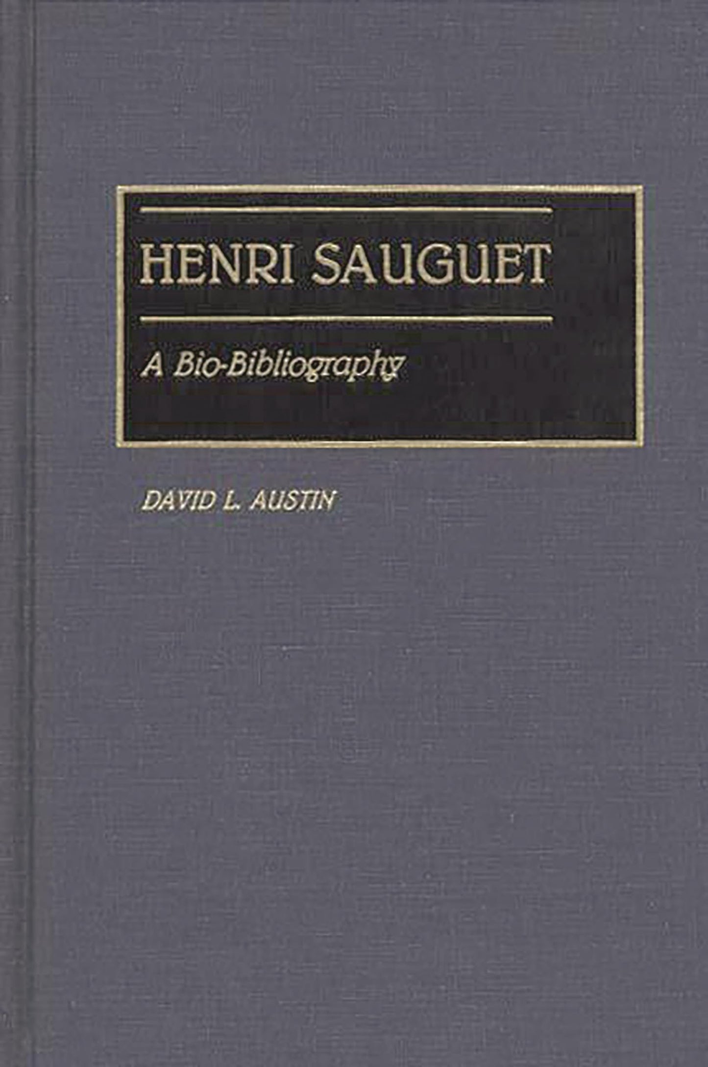 Henri Sauguet: A Bio-Bibliography (Bio-Bibliographies in Music)