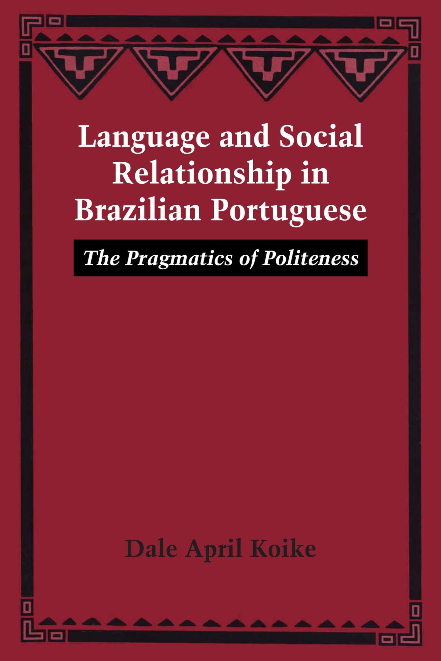 Language and Social Relationship in Brazilian Portuguese: The Pragmatics of Politeness