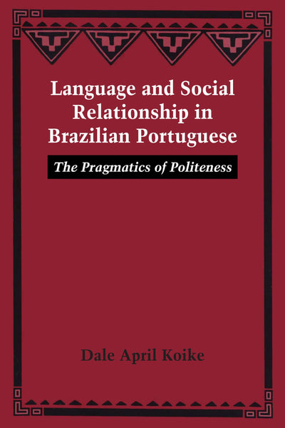 Language and Social Relationship in Brazilian Portuguese: The Pragmatics of Politeness