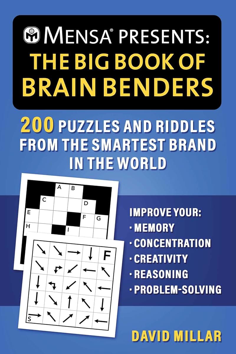 Mensa Presents: The Big Book of Brain Benders: 200 Puzzles and Riddles from The Smartest Brand in the World (Improve Your Memory, Concentration, ... (Mensa Brilliant Brain Workouts)