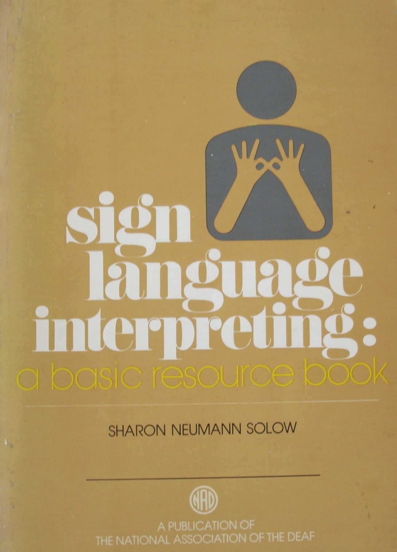Sign Language Interpreting: A Basic Resource Book by Solow,