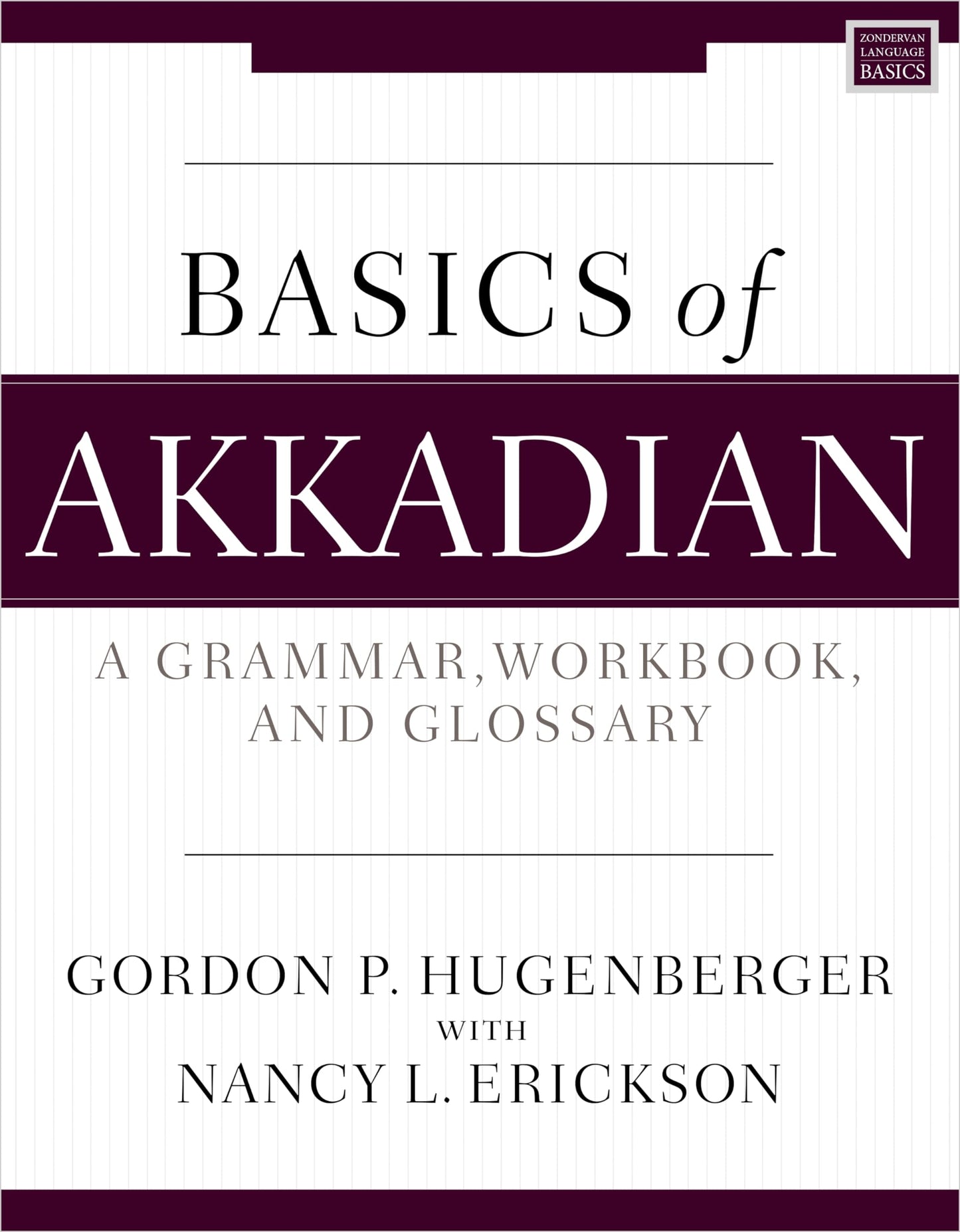 Basics of Akkadian: A Grammar, Workbook, and Glossary (Zondervan Language Basics Series)