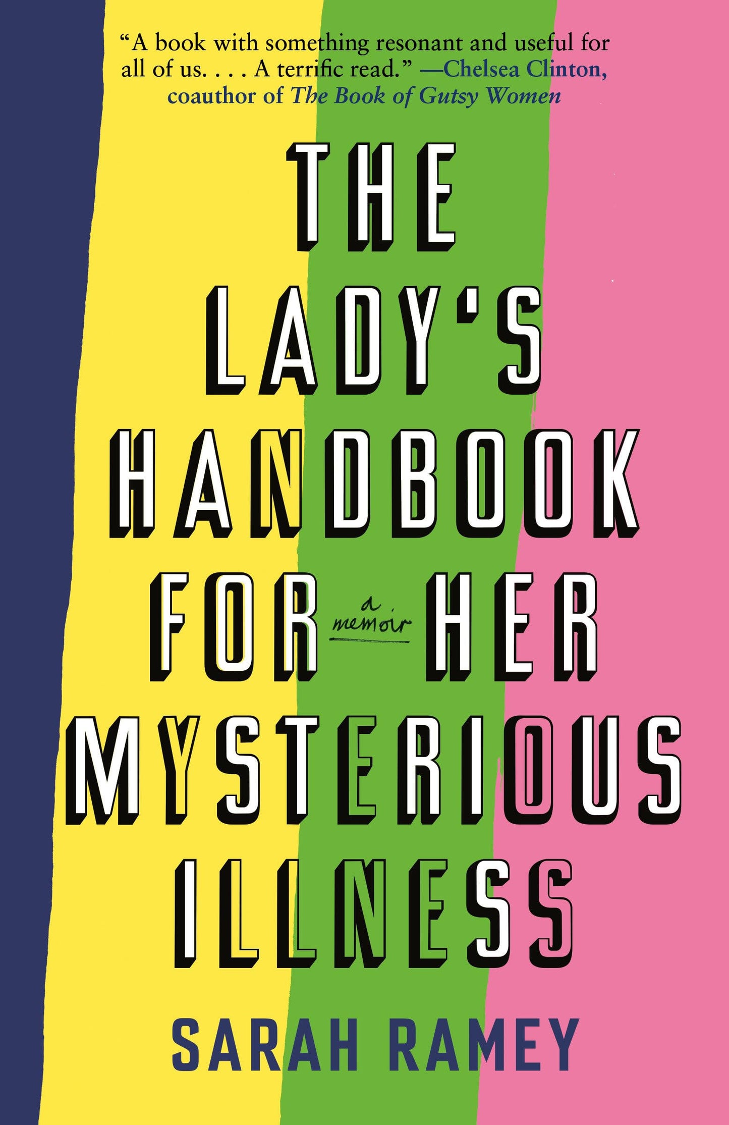 The Lady's Handbook for Her Mysterious Illness: A Memoir by