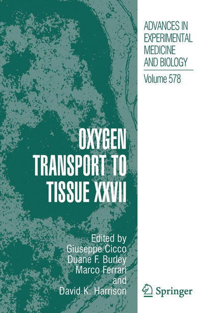Oxygen Transport to Tissue XXVII (Advances in Experimental Medicine and Biology, 578)