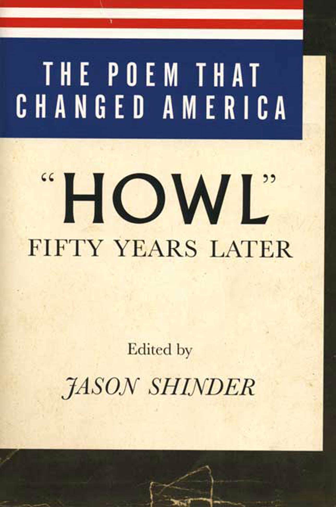 The Poem That Changed America: "Howl" Fifty Years Later by S