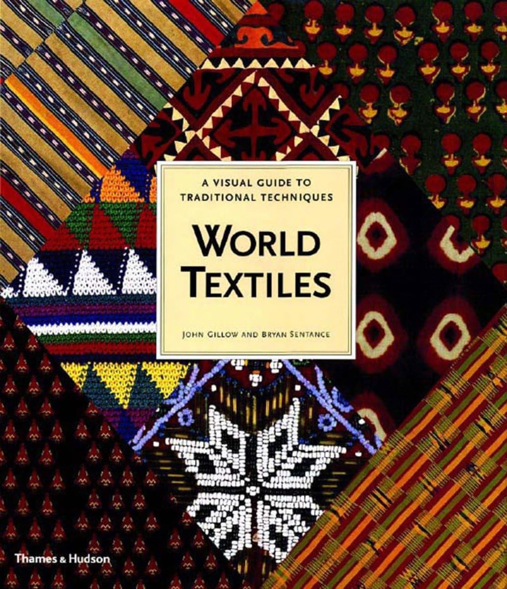 World Textiles: A Visual Guide to Traditional Techniques by