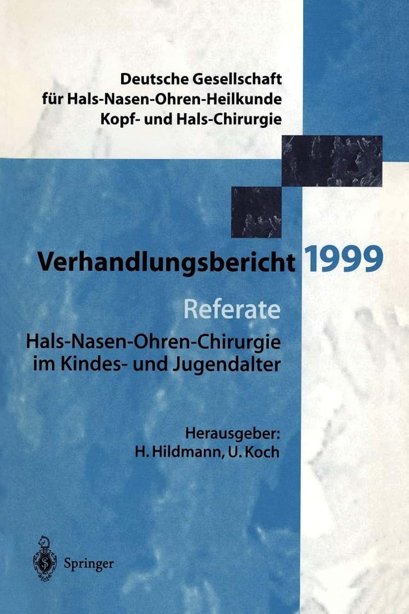 Referate: Hals-Nasen-Ohren-Chirurgie im Kindes- und und Jugendalter (Verhandlungsbericht der Deutschen Gesellschaft fr Hals-Nasen-Ohren-Heilkunde, Kopf- und Hals-Chirurgie) (German Edition)
