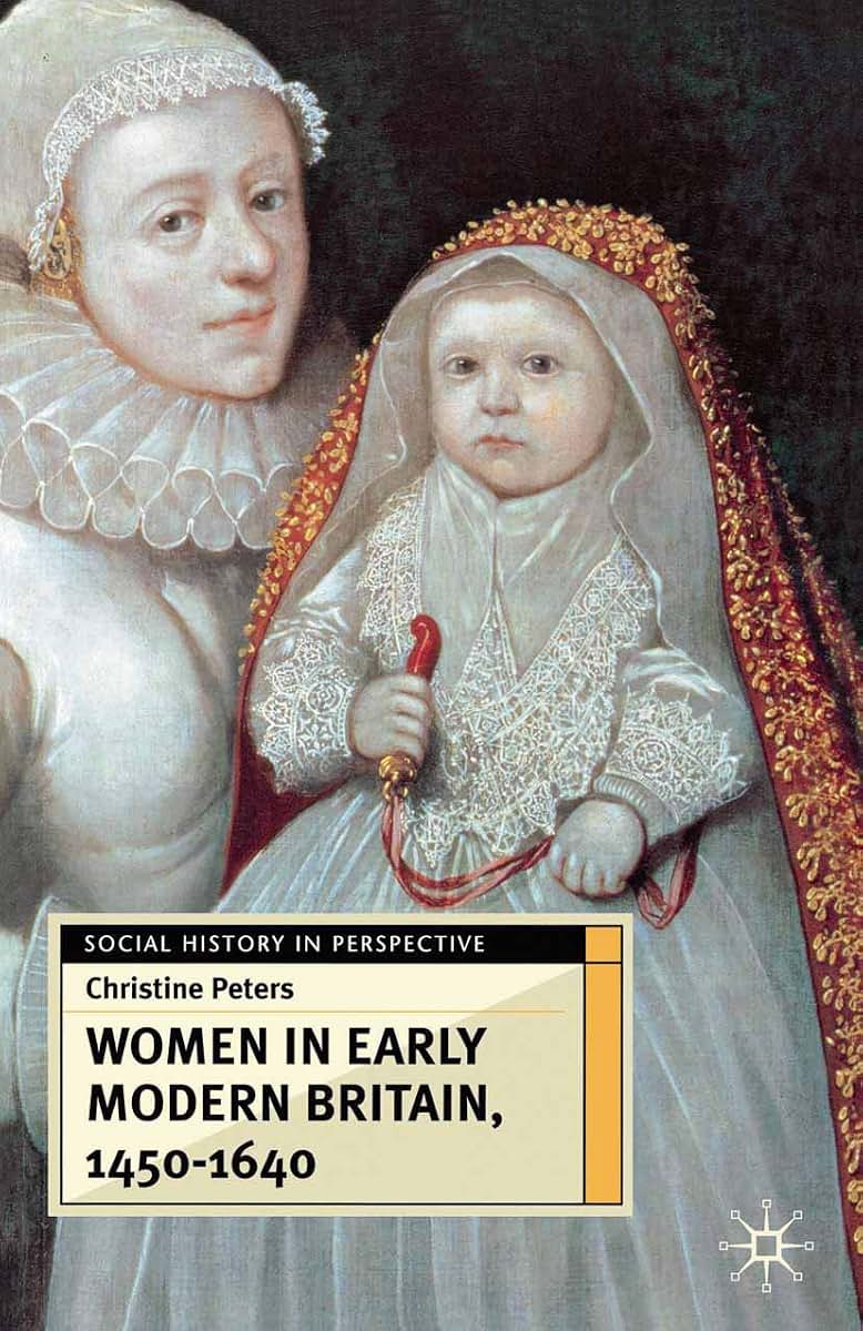 Women in Early Modern Britain, 1450-1640 (Social History in Perspective, 52)