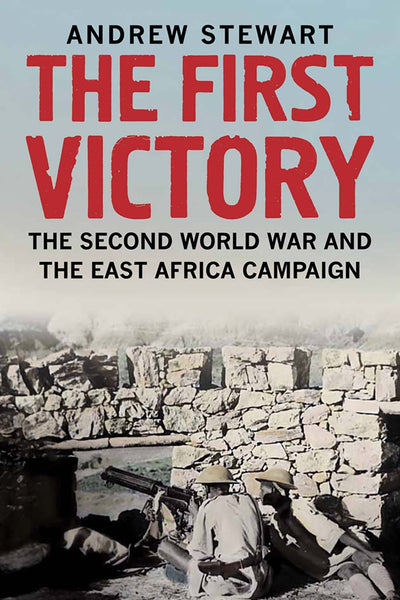 The First Victory: The Second World War and the East Africa