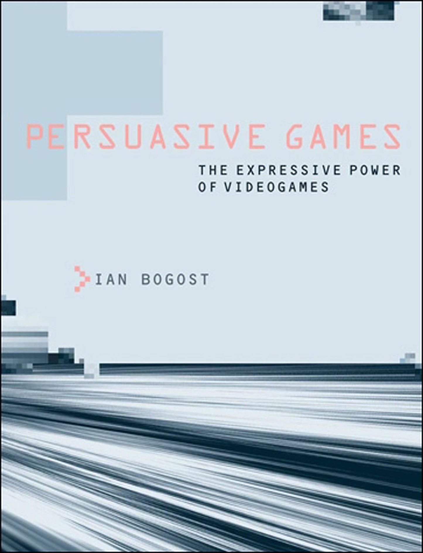 Persuasive Games: The Expressive Power of Videogames (Mit Pr