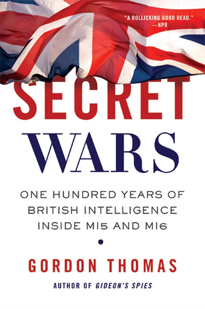 Secret Wars: One Hundred Years of British Intelligence Insid