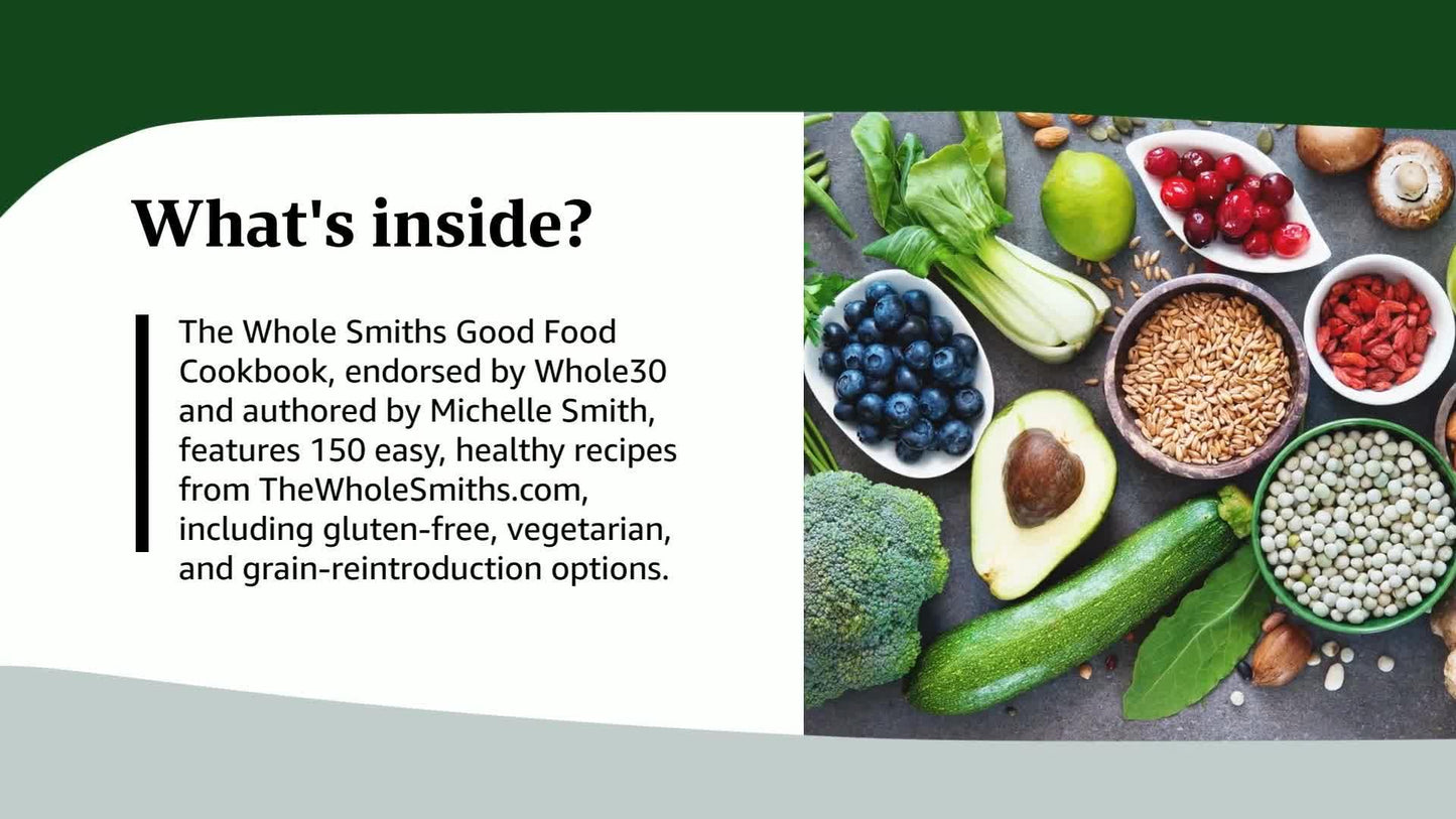 The Whole Smiths Good Food Cookbook: Whole30 Endorsed, Delicious Real Food Recipes to Cook All Year Long