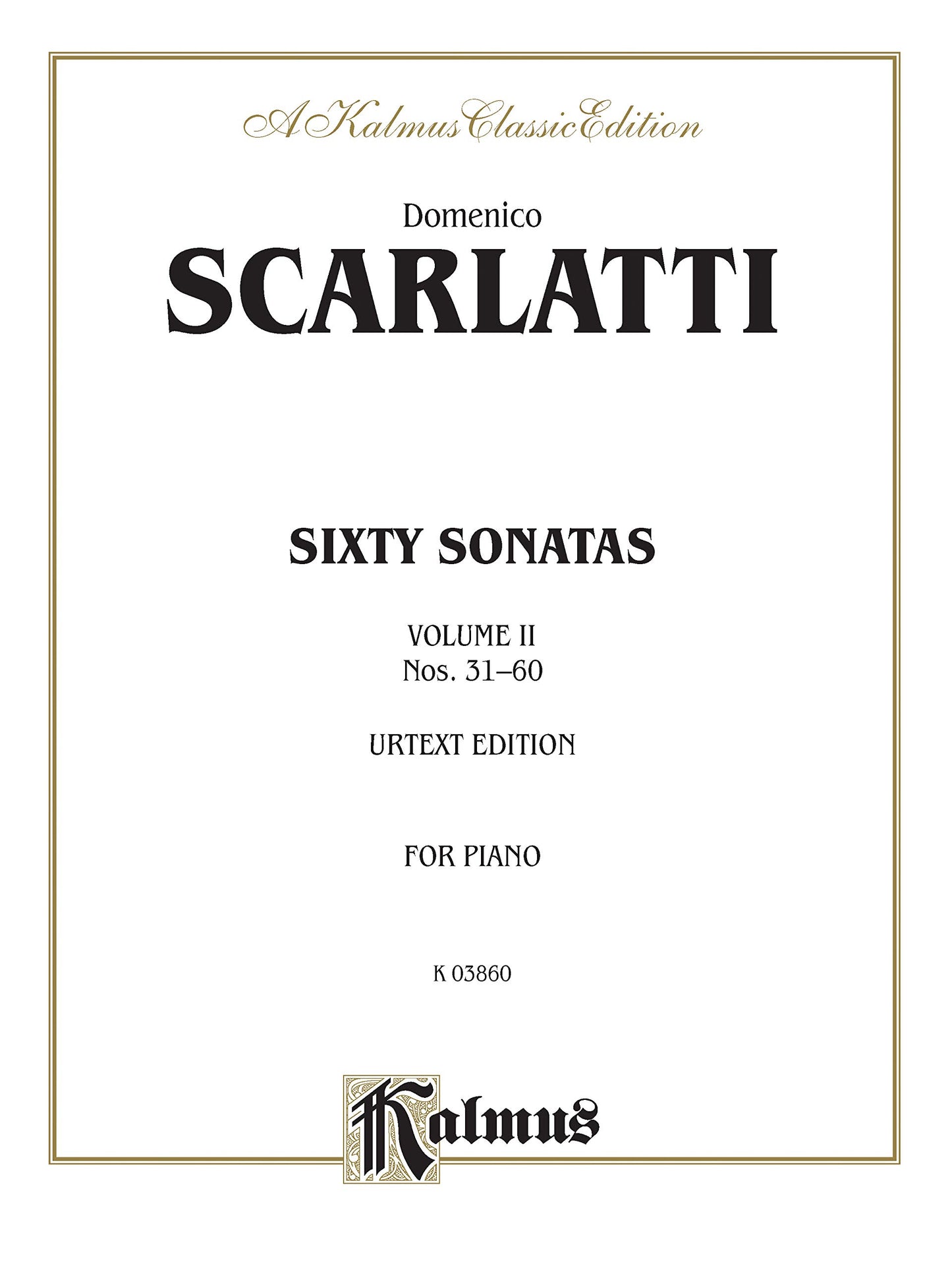 Sixty Sonatas (Urtext), Vol 2: Nos. 31-60 (Kalmus Edition, Vol 2)