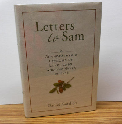 Letters to Sam: A Grandfathers Lessons on Love, Loss, and the Gifts of Life