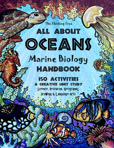 All About Oceans - Marine Biology Handbook: 350 Activities - A Creative Unit Study Science, Research, Geography, Drawing & Language Arts