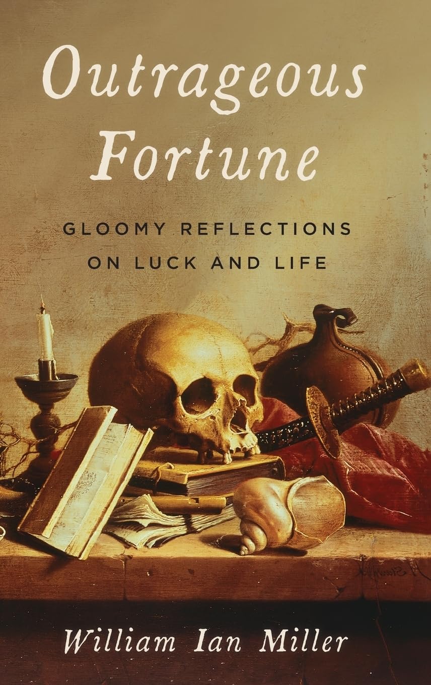 Outrageous Fortune: Gloomy Reflections on Luck and Life by M