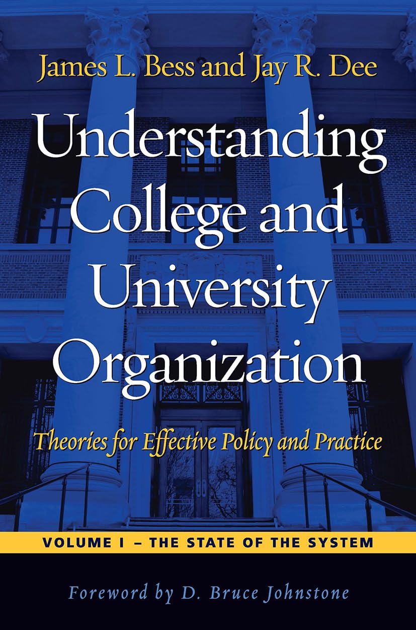 Understanding College and University Organization: Theories for Effective Policy and Practice: Volume I - The State of the System