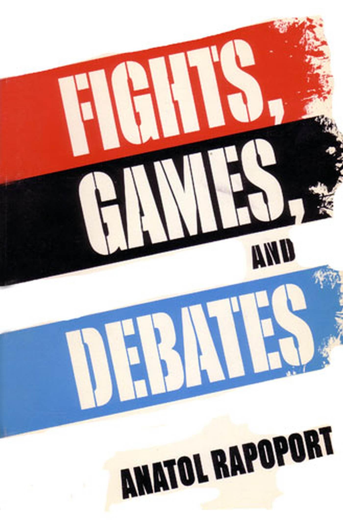 Fights, Games, and Debates