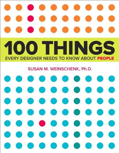 100 Things Every Designer Needs to Know About People by Wein