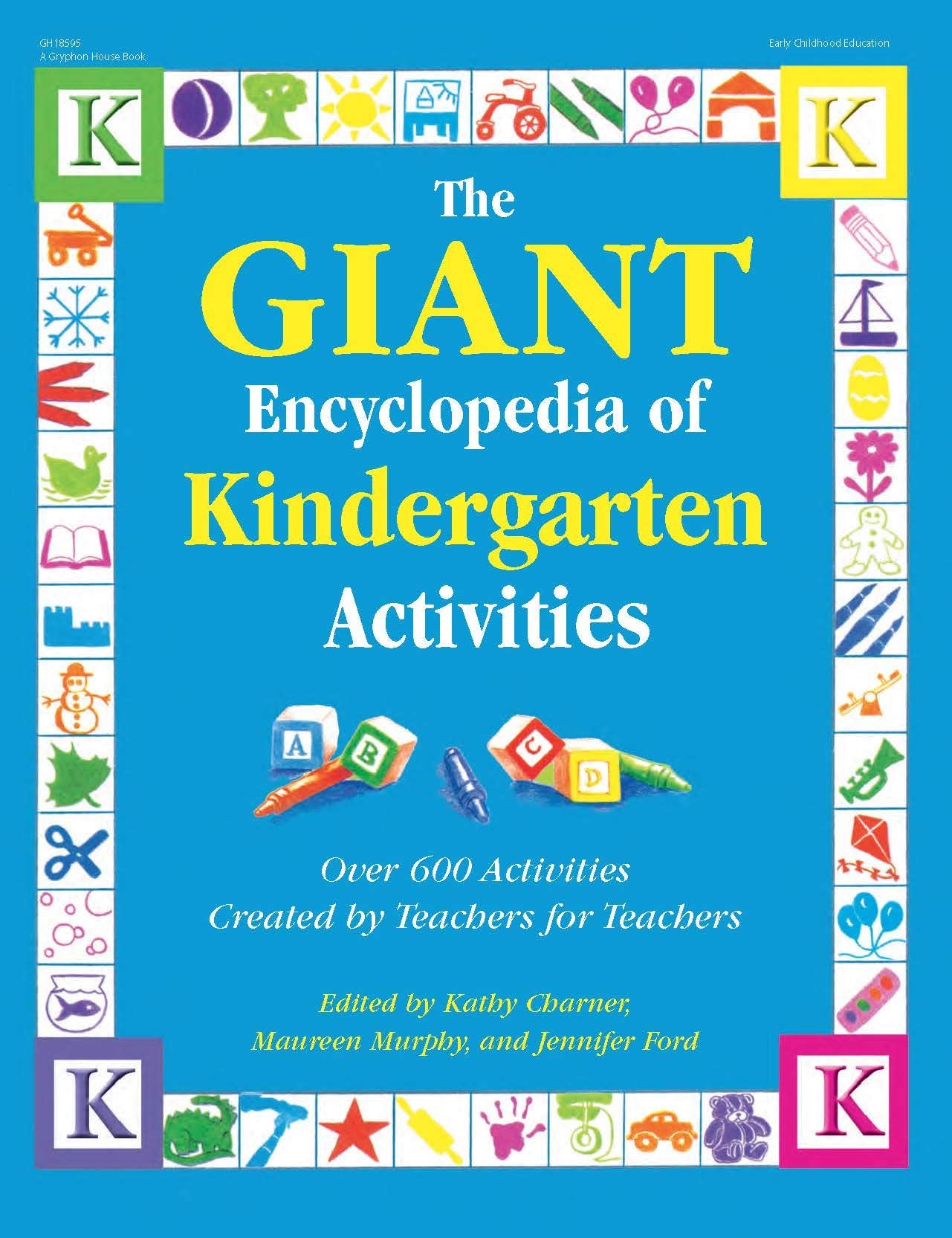 The Giant Encyclopedia of Kindergarten Activities: Over 600 Activities Created by Teachers for Teachers (The GIANT Series)