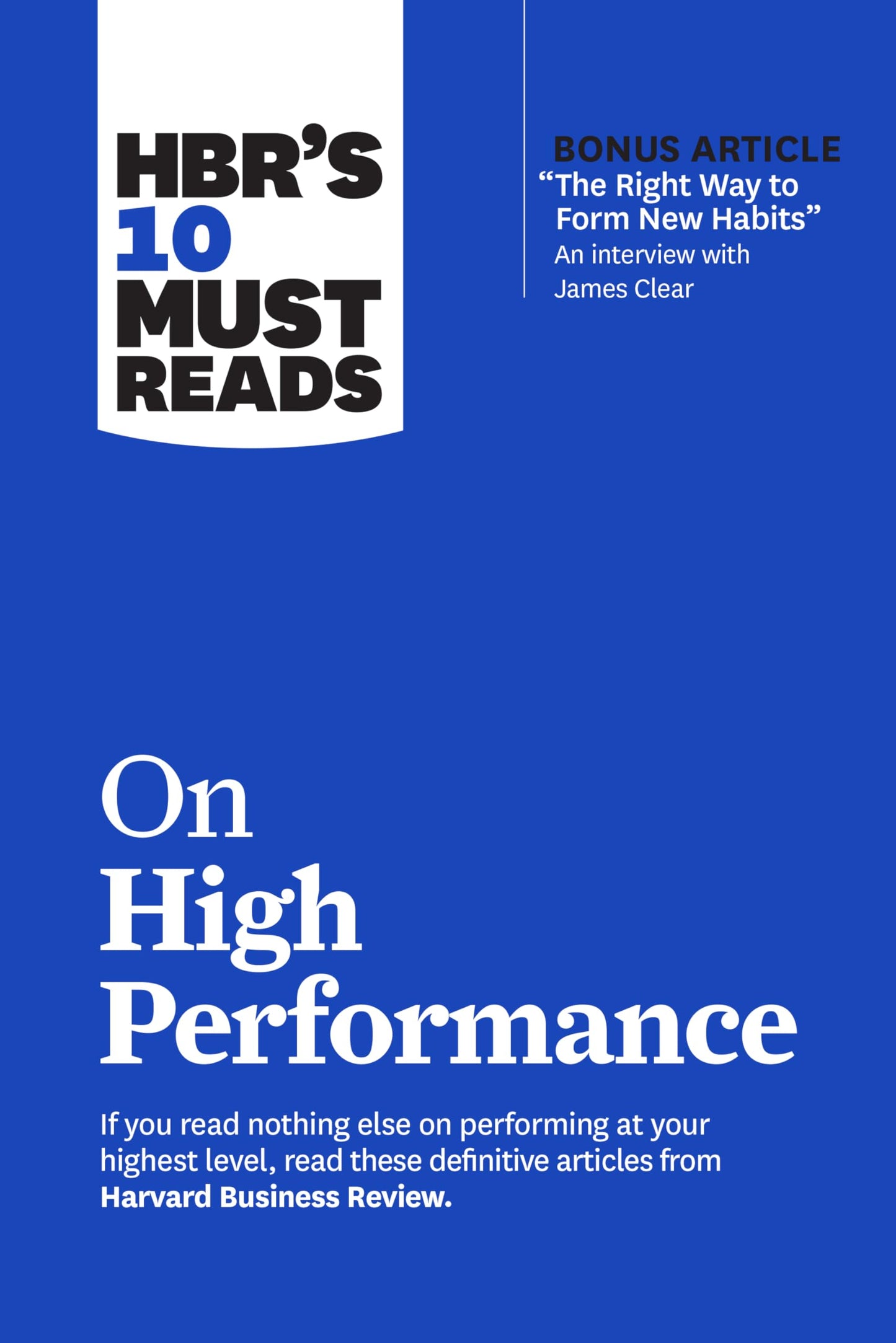 HBRs 10 Must Reads on High Performance (with bonus article "The Right Way to Form New Habits An interview with James Clear)