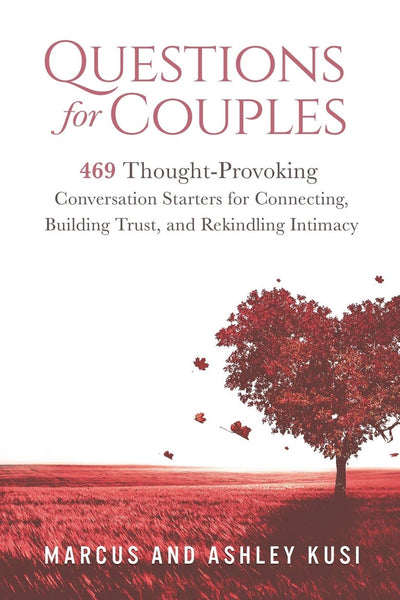 Questions for Couples: 469 Thought-Provoking Conversation Starters for Connecting, Building Trust, and Rekindling Intimacy (Activity Books for Couples Series)