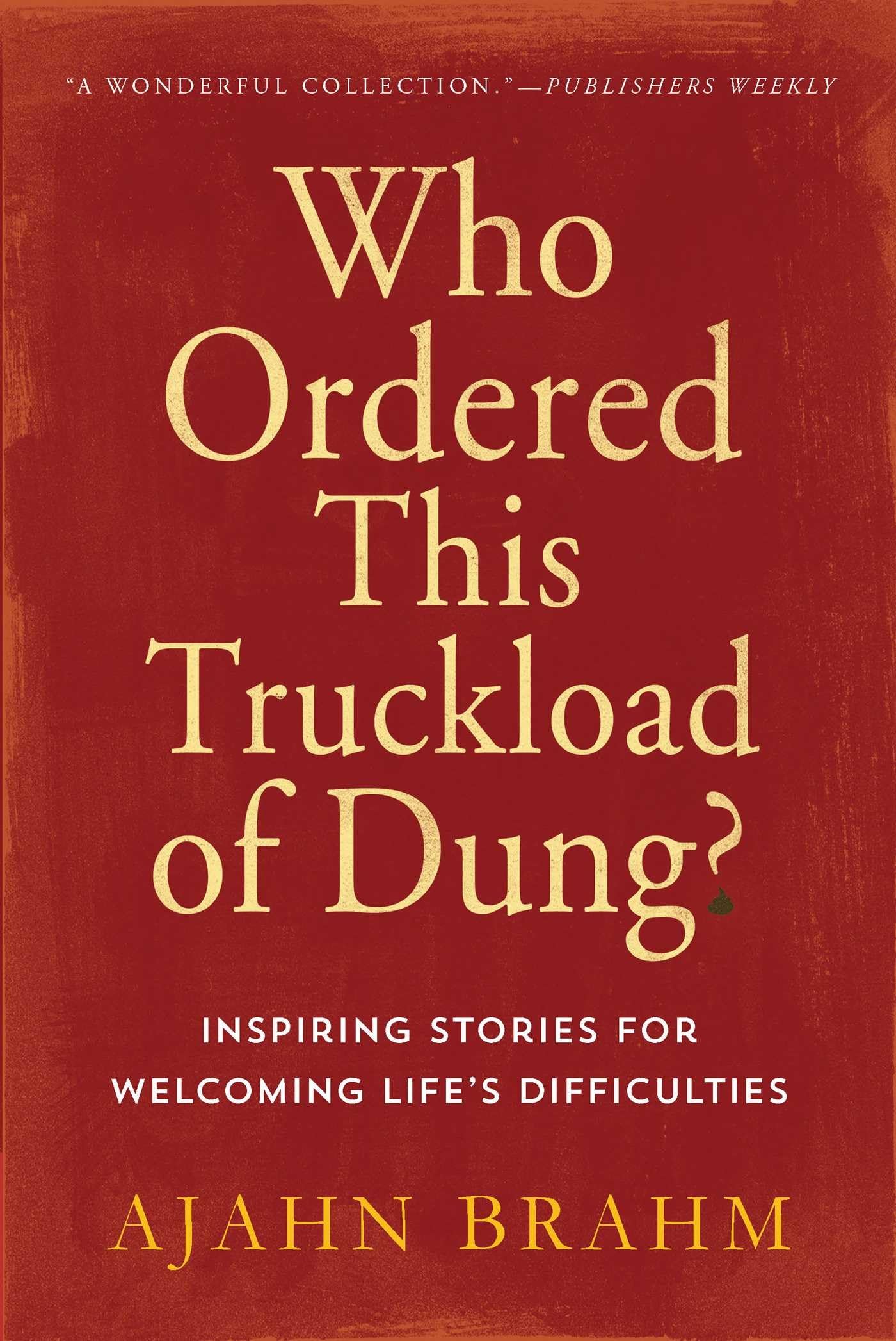 Who Ordered This Truckload of Dung?: Inspiring Stories