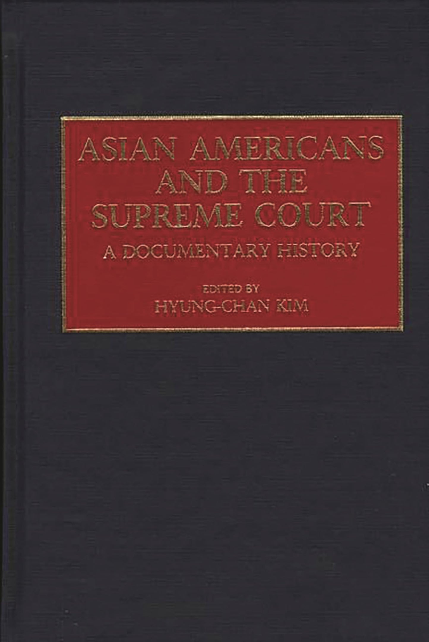 Asian Americans and the Supreme Court: A Documentary History (Documentary Reference Collections)
