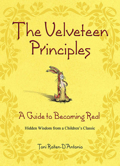 The Velveteen Principles: A Guide to Becoming Real Hidden Wisdom from a Children's Classic