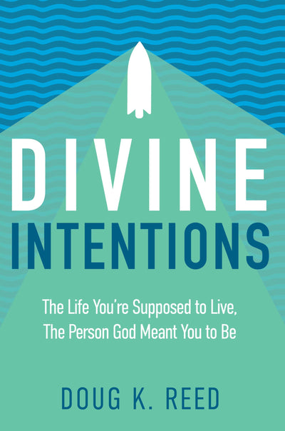 Divine Intentions: The Life Youre Supposed to Live, The Person God Meant You to Be