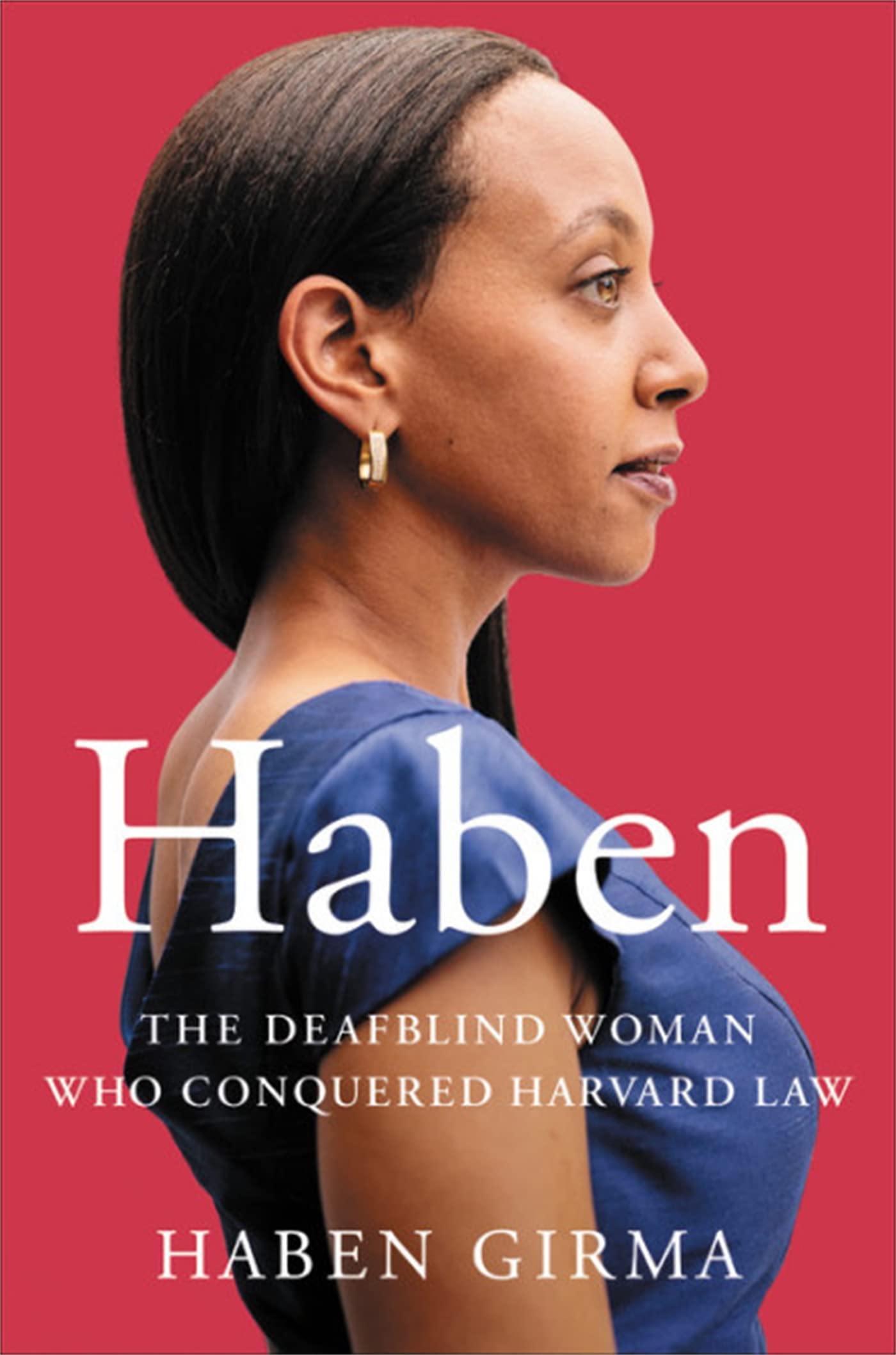 Haben: The Deafblind Woman Who Conquered Harvard Law by Girm