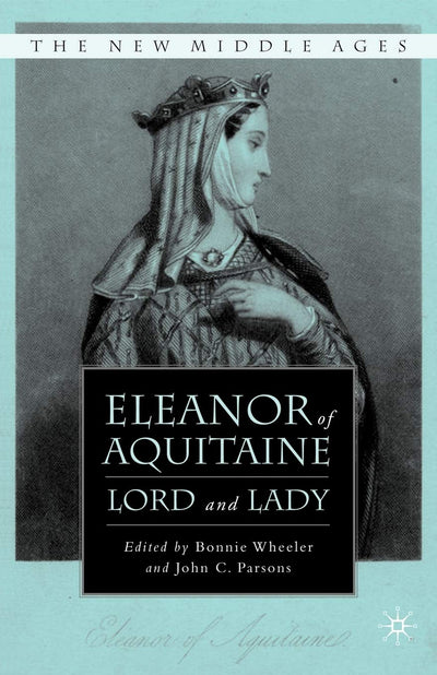 Eleanor of Aquitaine: Lord and Lady (The New Middle Ages)