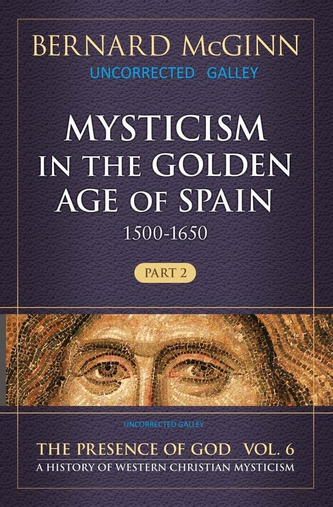 Mysticism in the Golden Age of Spain (1500-1650): 1500-1650 (The Presence of God)