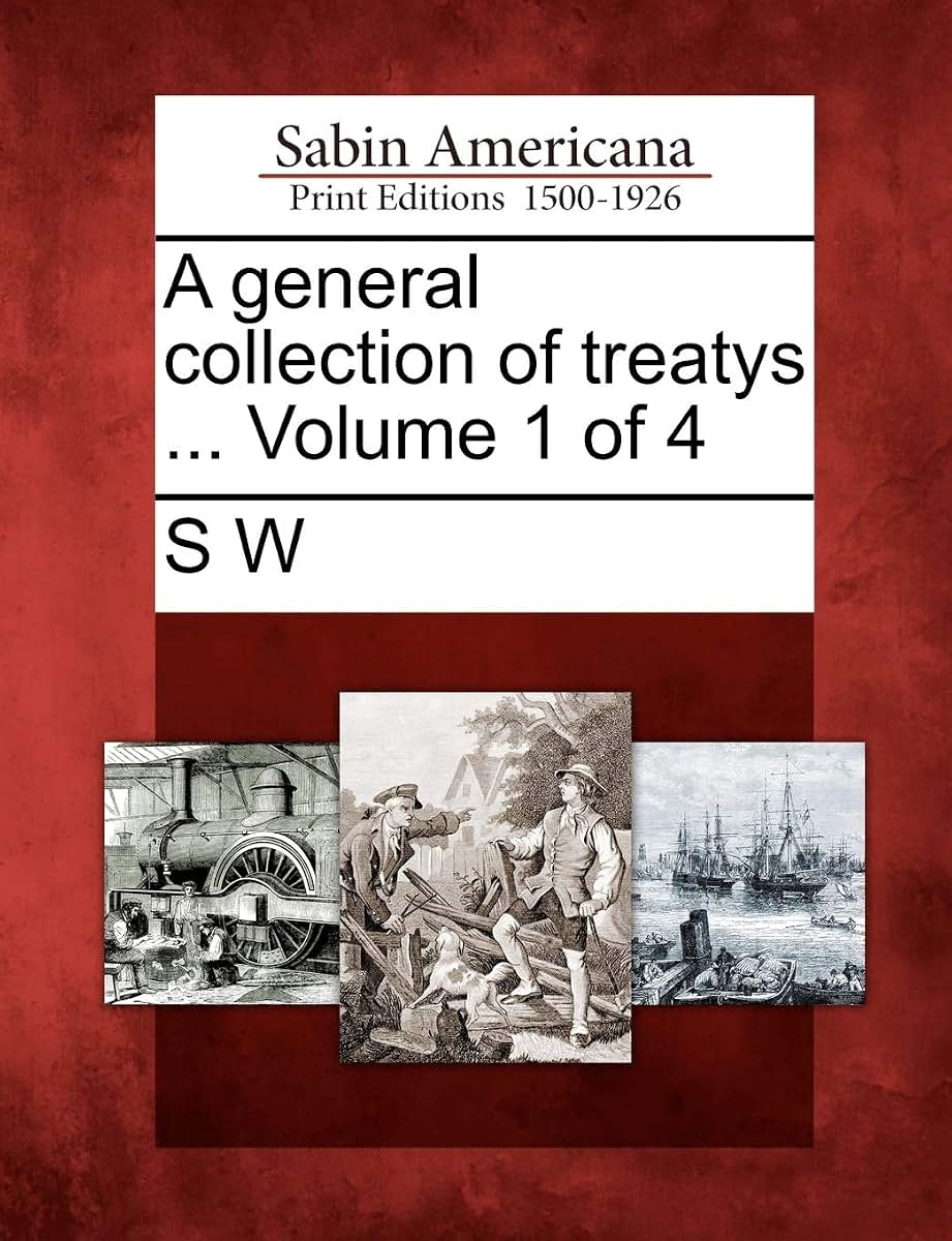 A General Collection of Treatys ... Volume 1 of 4
