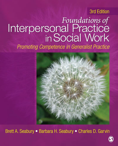 Foundations of Interpersonal Practice in Social Work: Promoting Competence in Generalist Practice