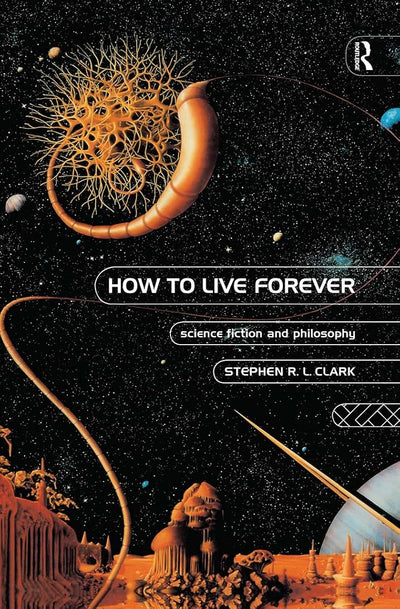 How to Live Forever: Science Fiction and Philosophy