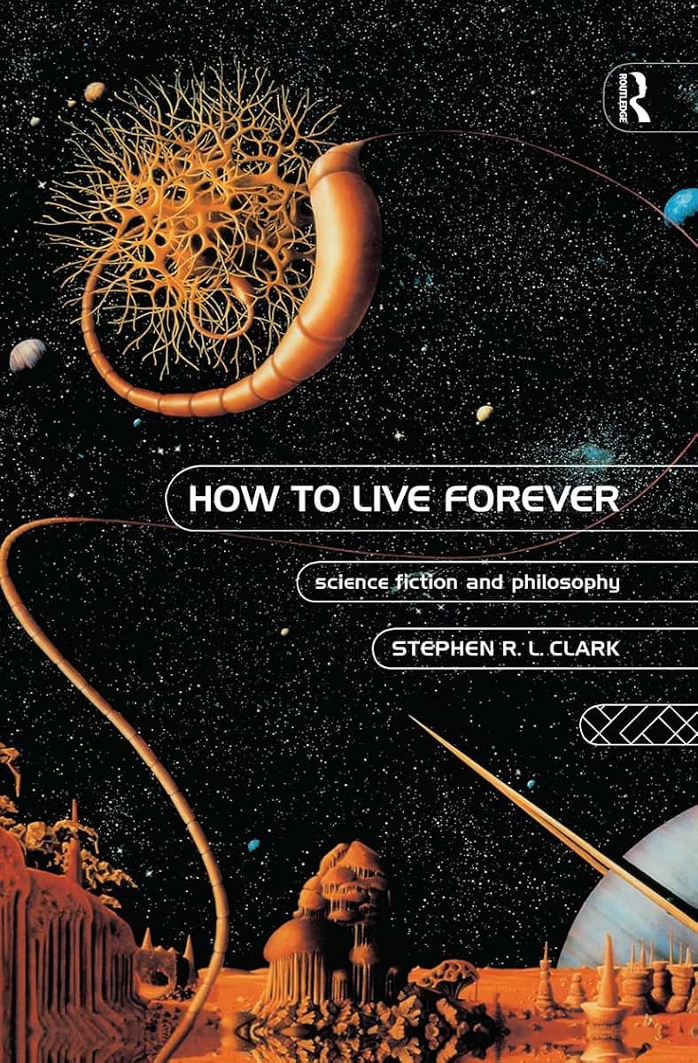 How to Live Forever: Science Fiction and Philosophy