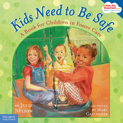 Kids Need to Be Safe: A Book for Children in Foster Care (Kids Are Important)