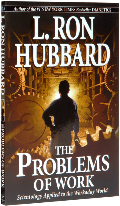 The Problems of Work Scientology Applied to the Workaday Wor