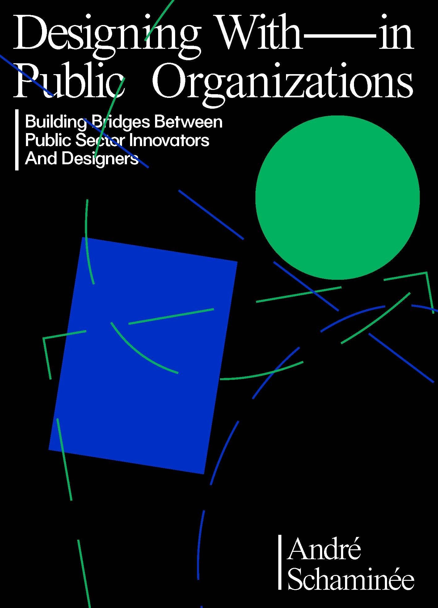 Designing With and Within Public Organizations: Building Bridges between Public Sector Innovators and Designers
