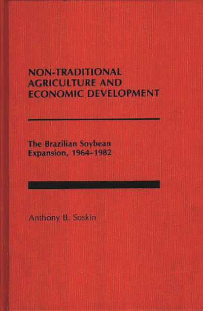 Non-Traditional Agriculture and Economic Development: The Brazilian Soybean Expansion, 1964-1982