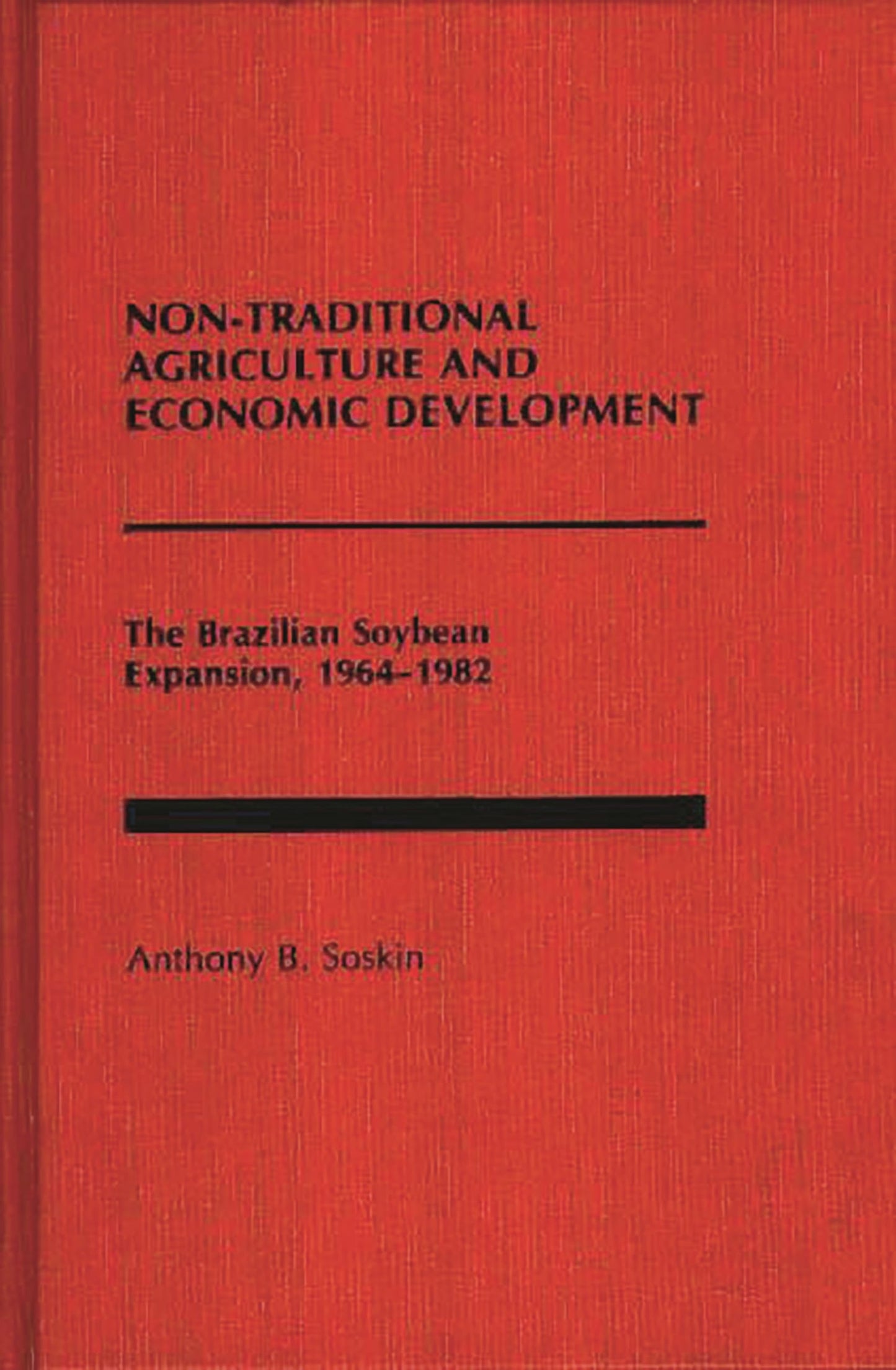 Non-Traditional Agriculture and Economic Development: The Brazilian Soybean Expansion, 1964-1982