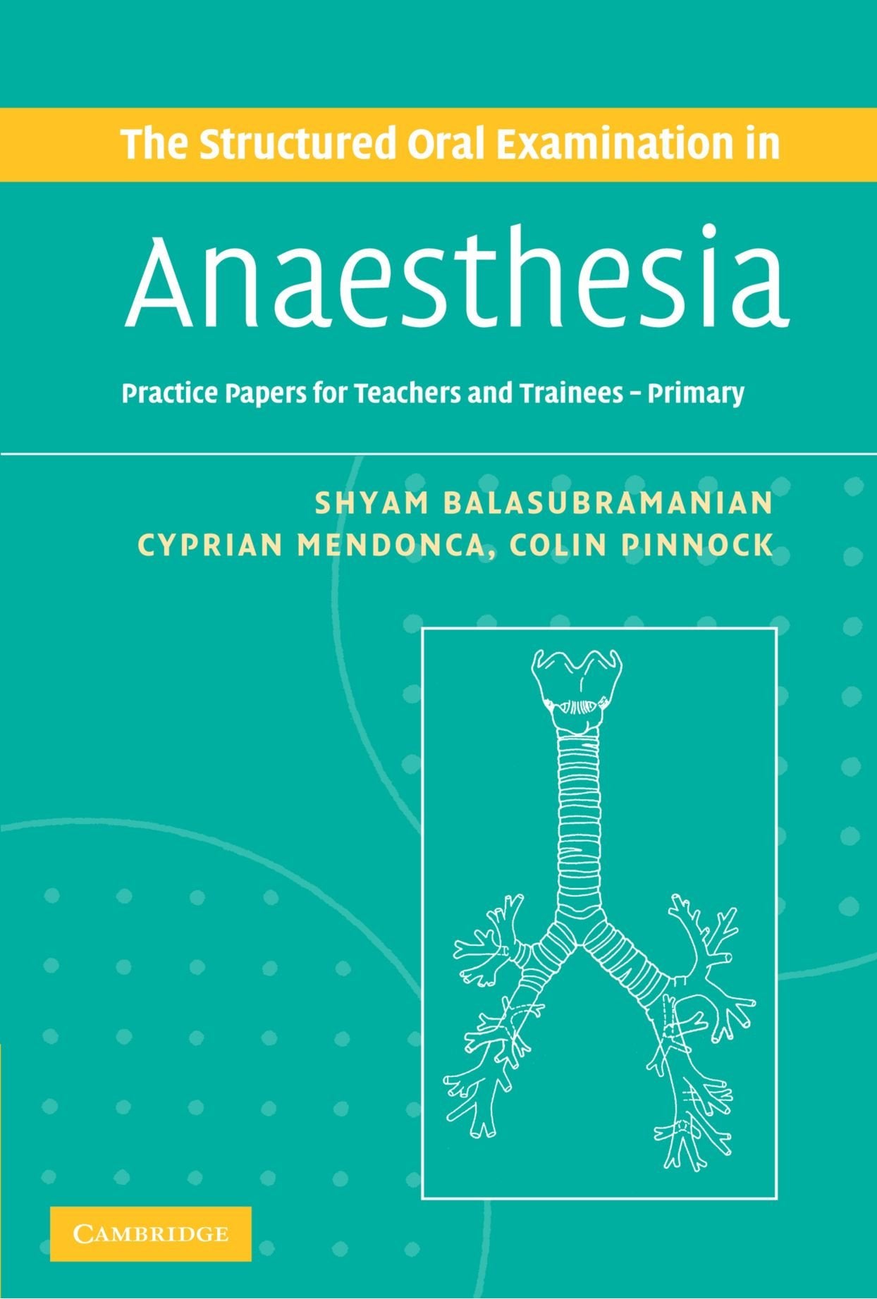 The Structured Oral Examination in Anaesthesia: Practice Papers for Teachers and Trainees