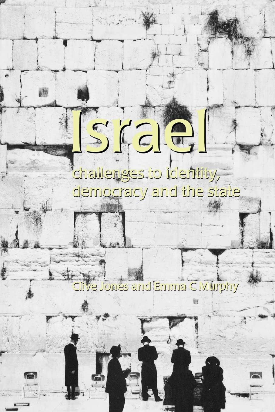 Israel: Challenges to Identity, Democracy and the State (The Contemporary Middle East)